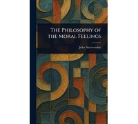 The Philosophy of the Moral Feelings