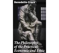 The Philosophy of the Practical: Economic and Ethic
