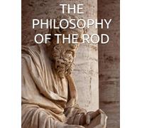 THE PHILOSOPHY OF THE ROD (Teach a Man to Fish: Global Sovereignty Trilogy)