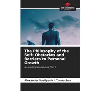The Philosophy of the Self: Obstacles and Barriers to Personal Growth: An autobiographical study Part 9