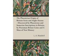 The Phoenician Origin of Britons Scots and Anglo-Saxons