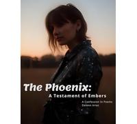 The Phoenix: A Testament of Embers