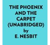 The Phoenix And The Carpet (unabridged) (audiolibro)