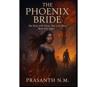 The Phoenix Bride: She Rises with Flame, But Love May Burn Her Again