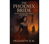 The Phoenix Bride: She Rises with Flame, But Love May Burn Her Again