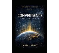 THE PHOENIX CHRONICLES: Book 4 CONVERGENCE (The Exodus Protocol)
