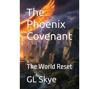 The Phoenix Covenant: The World Reset: 1 (The Phoenix Ascending Sequence)