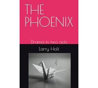 THE PHOENIX: Drama in two acts