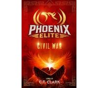 The Phoenix Elite: Civil War: 2 (The Phoenix Elite: Genesis Saga)