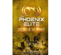 The Phoenix Elite: Crusade of the Damned (The Phoenix Elite: Genesis Saga)