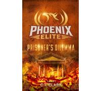 The Phoenix Elite: Prisoner's Dilemma: 3 (The Phoenix Elite: Genesis Saga)