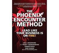 The Phoenix Encounter Method: Lead Like Your Business Is on Fire! (BUSINESS BOOKS)