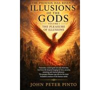 THE PHOENIX HAS RISEN: ILLUSIONS OF THE GODS: THE PLEASURE OF ILLUSIONS