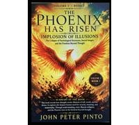 THE PHOENIX HAS RISEN: THE IMPLOSION OF ILLUSIONS: THE ILLUSIONS OF THE GODS - BOOK 7 VOLUME 3
