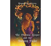 The Phoenix Keeper and the Undying Flame (The Phoenix Keeper Series)