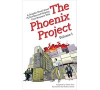 The Phoenix Project: A Graphic Novel about It, Devops, and Helping Your Business Win: 1 (The Phoenix Project Graphic Novel)