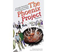 The Phoenix Project: A Graphic Novel about It, Devops, and Helping Your Business Win: 2 (The Phoenix Project Graphic Novel)