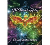 The Phoenix Rising: 4 Weeks to Heal, Release, and Reclaim Your Power (Light Language Codes Series)