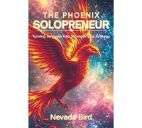 The Phoenix Solopreneur: Turning Struggle Into Strength and Strategy (Business Without the Burnout Series)