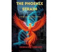 The Phoenix Strain: A Thriller of Genetic Destiny and Human Survival