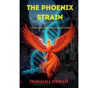The Phoenix Strain: A Thriller of Genetic Destiny and Human Survival