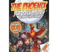 The Phoenix: The True Story Behind the Legend: educational book for kids about the firebird, mythology, rebirth symbol, ancient civilizations, quiz and coloring pages