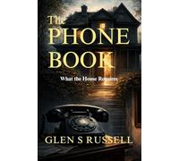 The Phone Book: What the Home Requires: Psychological suspense, immortality horror, paranormal mystery with supernatural elements, twist ending story (Unexplained Tales)
