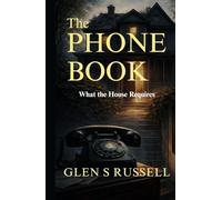 The Phone Book: What the Home Requires: Psychological suspense, immortality horror, paranormal mystery with supernatural elements, twist ending story (Unexplained Tales)