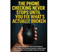 The Phone Checking Never Stops Until You Fix What's Actually Broken