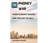 The Phoney War: When Europe Waited for the Sky to Fall