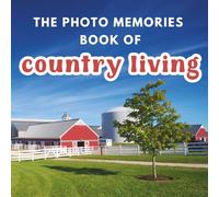 The Photo Memories Book of Country Living: A Picture Book for Seniors with Alzheimer's, Dementia, or Memory Loss