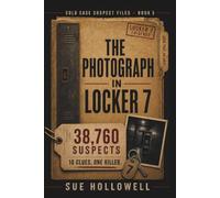 The Photograph in Locker 7: The 38,760 Suspect Murder Mystery Puzzle: An Interactive Process-of-Elimination Logic Game for Adults (Cold Case Suspect Files)
