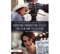The Photographer’s Career Guide to Shooting Production Stills for Film and Television