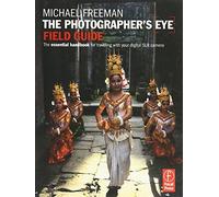 The Photographer's Eye Field Guide: The essential handbook for traveling with your digital SLR camera (The Field Guide Series)