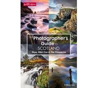The Photographer's Guide to Scotland - Skye, Glen Coe & the Trossachs