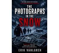 The Photographs in the Snow.: A Nordic Noir Thriller of Surveillance, Isolation, and the Fear of Being Watched