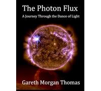 The Photon Flux: A Journey Through the Dance of Light (Space Systems and Science Series)