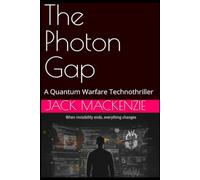 The Photon Gap: A Quantum Warfare Technothriller (The Ash Code)
