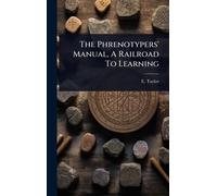 The Phrenotypers' Manual, A Railroad To Learning