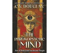 The Phronopsychic Mind: How AI Broke Gödel and Became Thought (The Phronopsychic Series)