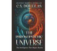 The Phronopsychic Universe: The Intelligence That Shapes Reality (The Phronopsychic Series)