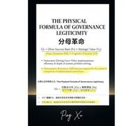 The Physical Formula of Governance Legitimacy: Ending the Era of Administrative Violence (21st Century Policy Redesign)