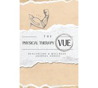 The Physical Therapy VUE: Healthcare & Wellness Journal Series
