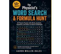 The Physicist's Word Search & Formula Hunt: 50+ Physics Puzzles with Words, Symbols, Equations, and Solve-to-Search Challenges