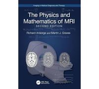 The Physics and Mathematics of MRI (Imaging in Medical Diagnosis and Therapy)