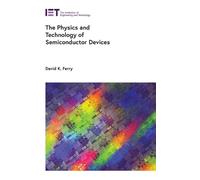 The Physics and Technology of Semiconductor Devices (Applied Physics)