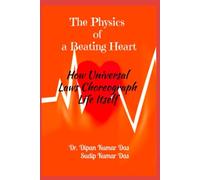 The Physics of a Beating Heart: How universal laws choreograph life itself