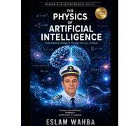 The Physics of Artificial Intelligence: Understanding Intelligence Through the Laws of Nature