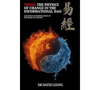 THE PHYSICS OF CHANGE IN THE INFORMATIONAL DAO: SCIENTIFIC INTERPRETATION OF THE BOOK OF CHANGE