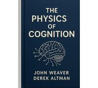 The Physics of Cognition (WeaverMath Titles)